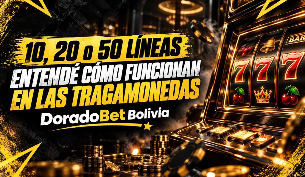 Líneas de pago tragamonedas y funcionamiento en DoradoBet Bolivia
