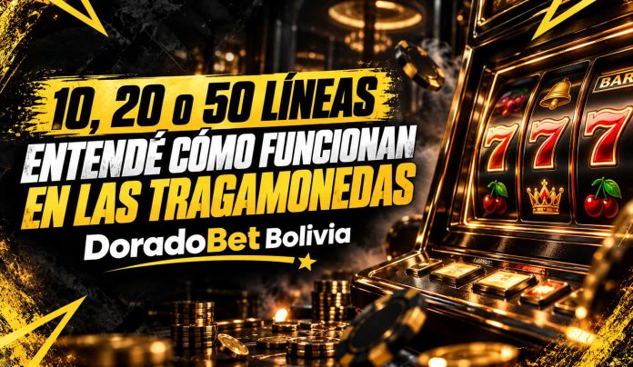 tragamonedas-bo Líneas de pago tragamonedas y funcionamiento en DoradoBet Bolivia