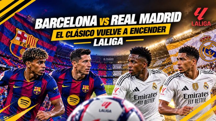 Barcelona vs Real Madrid El Clásico vuelve a encender LaLiga. Barcelona vs Real Madrid
