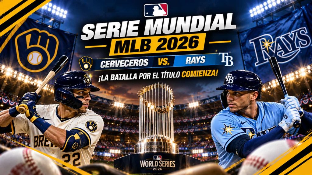 SERIE MUNDIAL MLB 2026 Cerveceros vs. Rays ¡La batalla por el título comienza!