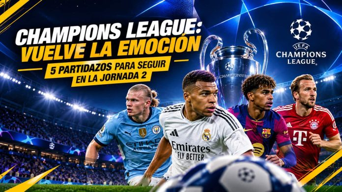 Champions League 2026/27: vuelve la emoción 5 partidazos para seguir en la jornada 2